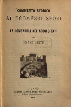 Commento storico ai Promessi Sposi (di Alessandro Manzoni) o la Lombardia nel secolo XVII per Cesare Cantù