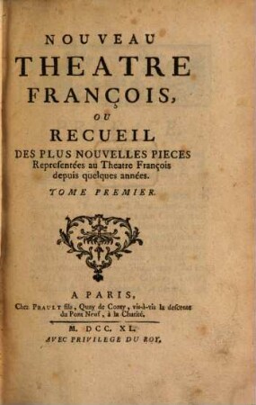 Nouveau Theatre François, Ou Recueil Des Plus Nouvelles Pieces : Representées au Theatre François depuis quelques années, 1