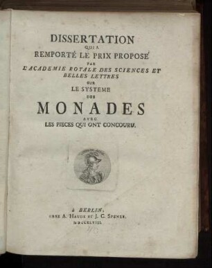 Dissertation Qui A Remporté Le Prix Proposé Par L'Academie Royale Des Sciences Et Belles Lettres Sur Le Systeme Des Monades Avec Les Pieces Qui Ont Concouru