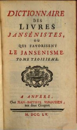 Dictionnaire Des Livres Jansénistes, Ou Qui Favorisent Le Jansénisme : [Dominique de Colonia], 3