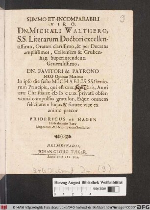 Summo Et Incomparabili Viro, Dn. Michali Walthero, S.S. Literarum Doctori ... In ipso die festo Michaelis ... qui est XXIX. Octobris, Anni aerae Christianae MDCLIIX. ... gratulor, Eique omnem felicitatem ... ex animo precor