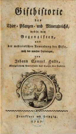 Gifthistorie des Thier-, Pflanzen- und Mineralreichs : nebst den Gegengiften und der medicinischen Anwendung der Gifte nach den neuesten Toxicologen