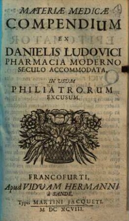 Materiae medicae compendium : ex Danielis Ludovici Pharmacia moderno seculo accommodatum in usum philiatrorum excusum