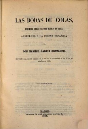 Las Bódas de Colás, Disparate cómico en 3 actos y en prosa, arreglado á la escena española por Don Manuel Garcia Gonzalez