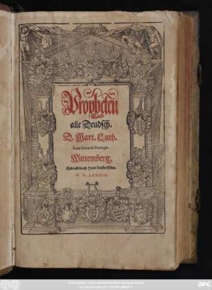 Biblia || Das ist/|| Die gantze hei=||lige Schrifft/|| Deudsch.|| D.Mart.Luth.||