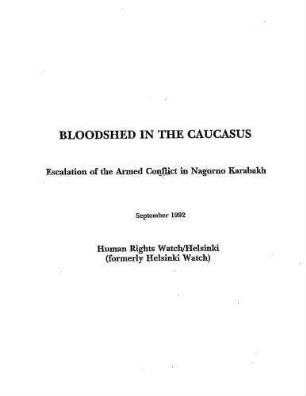 Bloodshed in the Caucasus : escalation of the armed conflict in Nagorno-Karabakh