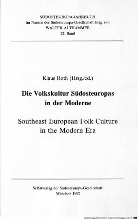 Die Volkskultur Südosteuropas in der Moderne = Southeast European folk culture in the modern era