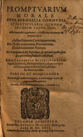 Promptvarivm Morale Svper Evangelia Festorvm Totivs Anni : Ad Instructionem Concionatorum. Reformationem Peccatorum. Consolationem Piorum. Ex S. Scripturâ, SS. Patribus, et optimis quibusuis Scriptoribus studiosè collectum, 3