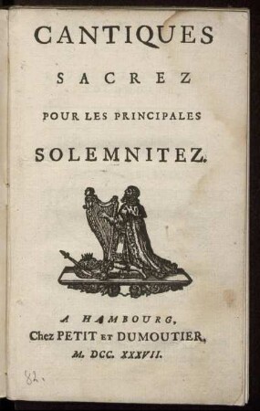 Cantiques Sacrez Pour Les Principales Solemnitez