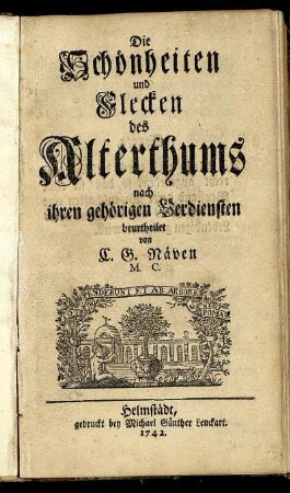 Die Schönheiten und Flecken des Alterthums nach ihren gehörigen Verdiensten beurtheilet