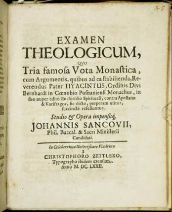 Examen Theologicum, Quo Tria famosa Vota Monastica, cum Argumentis, quibus ad ea stabilienda, Reverendus Pater Hyacintus, Ordinis Divi Bernhardi in Coenobio Posnaniensi Monachus, ... succincte refelluntur