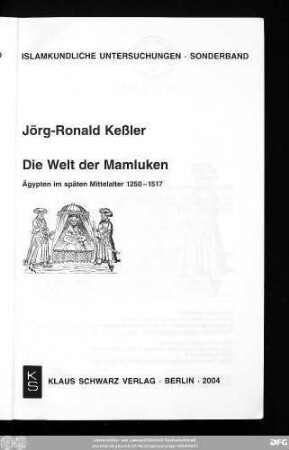 Die Welt der Mamluken : Ägypten im späten Mittelalter 1250 - 1517