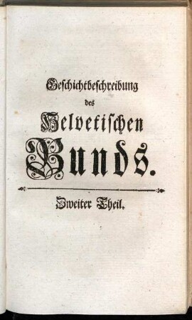 Theil 2: Geschichtbeschreibung des Helvetischen Bunds. Zweiter Theil