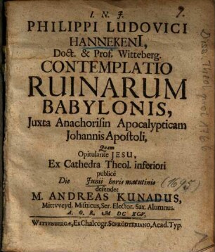 Philippi Ludovici Hannekenii ... Contemplatio Ruinarum Babylonis, Juxta Anachorisin Apocalypticam Johannes Apostoli
