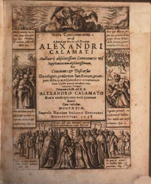 Stellæ Concionatorum, hoc est Admodum Reverendi Domini Alexandri Calamati Auctuarij absolutissimi Continuatio vel Supplementum absolutissimum, sive Conciones & Discursus De reliquis, præsertim Sanctorum, præcipuis festis, quæ in Calendario occurrunt, in toto Opere autem necdum continentur, formati : Cum Indicibus