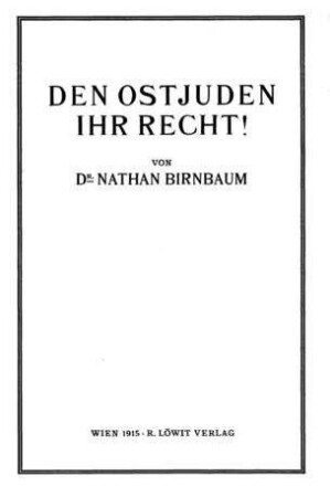 Den Ostjuden ihr Recht! / von Nathan Birnbaum