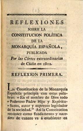 Reflexiones sobre la constitución politica de la monarquiá española : publicada por las Cortes extraordinarias de Cádiz en 1812