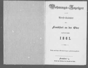 Wohnungs-Anzeiger und Adreß-Kalender für Frankfurt an der Oder auf das Jahr 1861