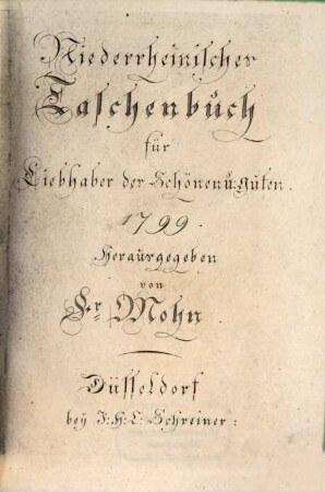 Niederrheinisches Taschenbuch für Liebhaber des Schönen und Guten. 1799
