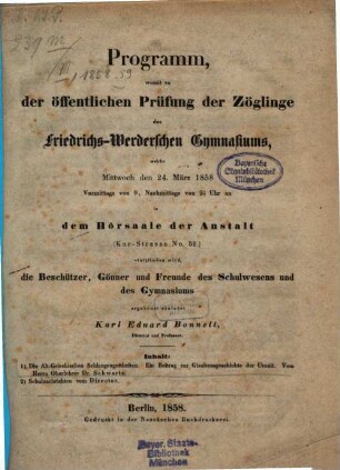 Programm, womit zu der öffentlichen Prüfung der Zöglinge des Friedrichs-Werderschen Gymnasiums, welche ... in dem Hörsaale der Anstalt (Kurstrasse No. 52) stattfinden wird, ... ergebenst einladet, 1858