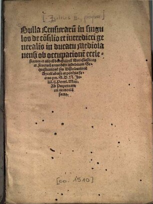 Bulla Censurar[um] in singulos de Consilio & Interdicti generalis in Ducatu Mediolanen[si] ob occupatione[m] Ecclesiar[um] ...