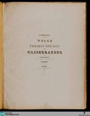 Tafeln: Theorie und Bau der Wasserräder