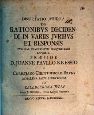 Dissertatio Jvridica De Rationibvs Decidendi In Variis Jvribvs Et Responsis Pvblicæ Ervditorvm Disqvisitioni