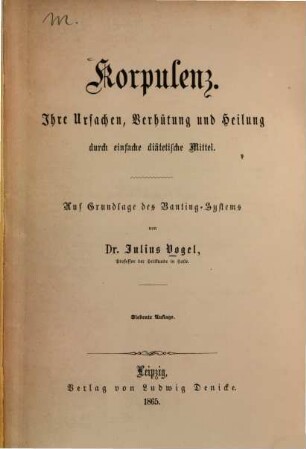 Korpulenz : Ihre Ursachen, Verhütung und Heilung durch einfache diätetische Mittel