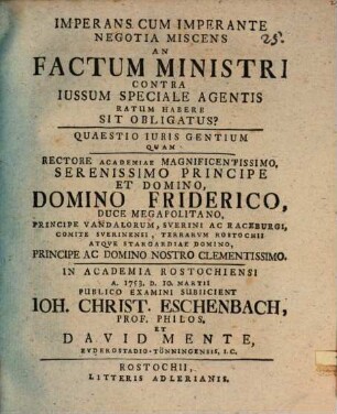 Imperans cum imperante negotia miscens an factum ministri, contra iussum speciale agentis, ratum habere sit obligatus? : quaestio iuris gentium