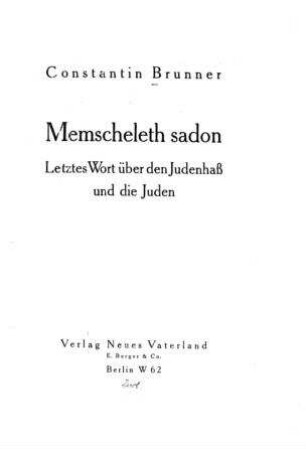 Memscheleth sadon : letztes Wort über den Judenhaß und die Juden / von Constantin Brunner