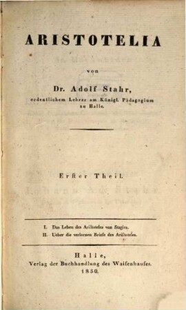 Aristotelia : Leben, Schriften und Schüler des Aristoteles, 1. Das Leben des Aristoleles von Stagira [u.a.]