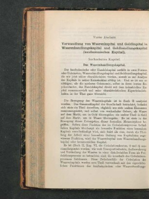 Vierter Abschnitt. Verwandlung von Waarenkapital und Geldkapital in Waarenhandlungskapital und Geldhandlungskapital (kaufmännisches Kapital)