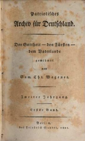 Patriotisches Archiv für Deutschland : der Gottheit, den Fürsten, dem Vaterlande gewidmet von Sam. Chr. Wagener. 2,1, 2,1. 1801