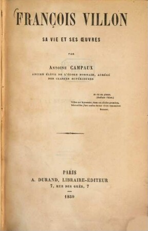 François Villon, sa vie et ses oeuvres