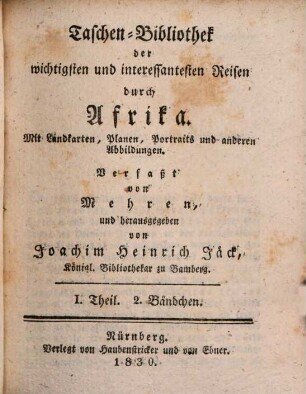 Taschenbibliothek der wichtigsten und interessantesten See- und Landreisen : von d. Erfindung d. Buchdruckerkunst bis auf unsere Zeiten. 50. 1830