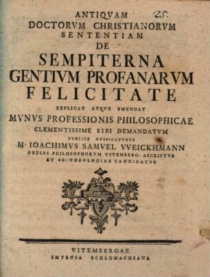 Antiquam doctorum Christianorum sententiam de sempiterna gentium profanarum felicitate explicat atque emendat ...