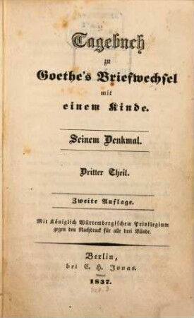 Goethe's Briefwechsel mit einem Kinde : Seinem Denkmal, 3. Tagebuch. - 2. Aufl. - 1837