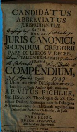 Candidatus abbreviatus iurisprudentiae sacrae ... : hoc est, iuris canonici secundum Gregorii Papae IX. libros V. decretalium explanati summa, seu compendium, 1.