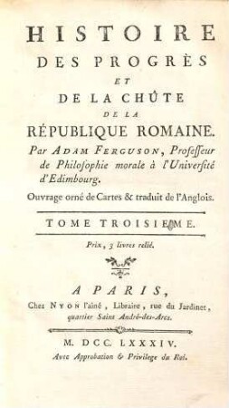 Histoire des progrès et de la chûte de la république Romaine : ouvrage orné de cartes et traduit de l'anglois, 3. (1784). - 435 S.