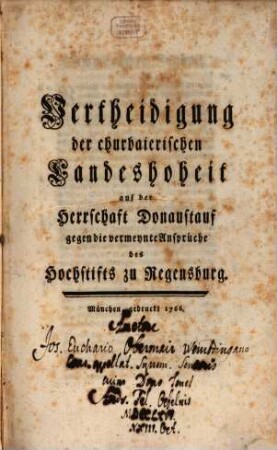 Vertheidigung der churbairischen Landeshoheit auf der Herrschaft Donaustauf gegen die vermeynte Ansprüche des Hochstifts zu Regensburg