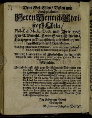 Dem Wol-Edlen/ Vesten und Hochgelahrten Herrn Henrich Christoph Ebeln/ [...]