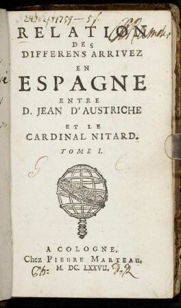 1: Relation Des Differens Arrivez En Espagne Entre D. Jean D'Austriche Et Le Cardinal Nitard. Tome .... 1