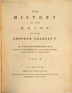 The history of the reign of the Emperor Charles V. : with a view of the progress of society in Europe, from the subversion of the Roman Empire, to the beginning of the sixteenth century ; in three volumes. 2