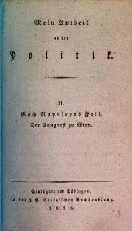 Mein Antheil an der Politik, 2. Nach Napoleons Fall : der Congreß zu Wien