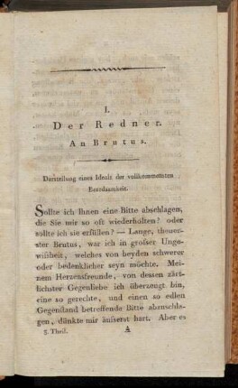 I. Der Redner. An Brutus. Darstellung eines Ideals der vollkommensten Beredsamkeit.