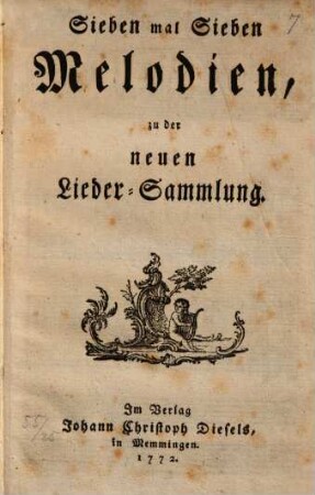 Sieben mal sieben Melodien zu der neuen Lieder-Sammlung, 1. 64 S.