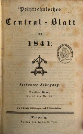 Polytechnisches Centralblatt. 1841, 2 = Jg. 7, Nr. 37/73