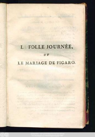 La Folle Journée, Ou Le Mariage De Figaro : Comédie en cinq Actes, en Prose ; Representée pour la première fois par les Comédiens Français ordinaires du Roi, le Mardi 27 Avril 1784.
