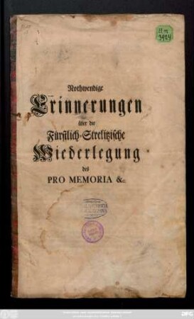 Nothwendige Erinnerungen über die Fürstlich-Strelitzische Wiederlegung des Pro Memoria [et]c. : [Anno 1741. den 30. Decembr.]