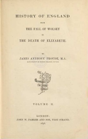 History of England from the fall of Wolsey to the death of Elizabeth, 2